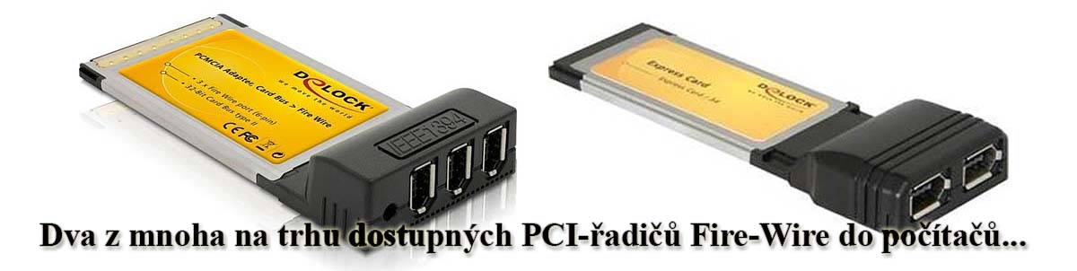Typické PCI-řadiče IEEE1394 do základní desky počítačů Typické PCI-řadiče IEEE1394 do základní desky počítačů