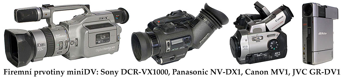 Digitální prvotiny miniDV: Sony, Panasonic, Canon, JVC Digitální prvotiny miniDV: Sony, Panasonic, Canon, JVC