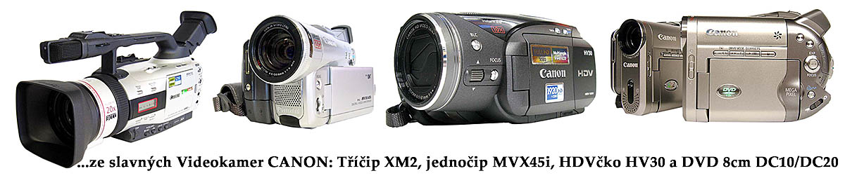 Z vyspělých Videokamer Canon různých formátů záznamu Z vyspělých Videokamer Canon různých formátů záznamu