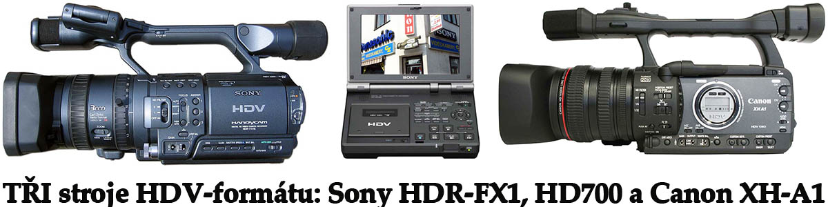 TROJICE přístrojů HDV-formátu: Kamery a Walkman... TROJICE přístrojů HDV-formátu: Kamery a Walkman...