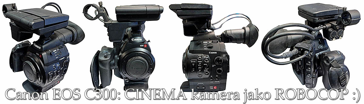 Canon CINEMA-STROJ EOS C300 jako TRANSFORMERS Canon CINEMA-STROJ EOS C300 jako TRANSFORMERS