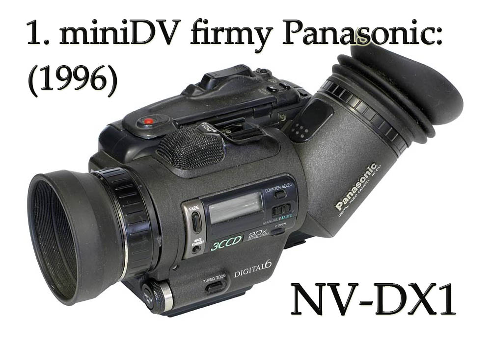 Historicky PRVNÍ miniDV kamera firmy Panasonic: NV-DX1