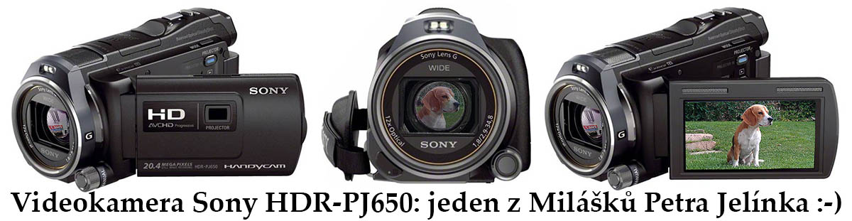 Videokamera Sony HDR-PJ650: jeden z Milášků Autora Videokamera Sony HDR-PJ650: jeden z Milášků Autora