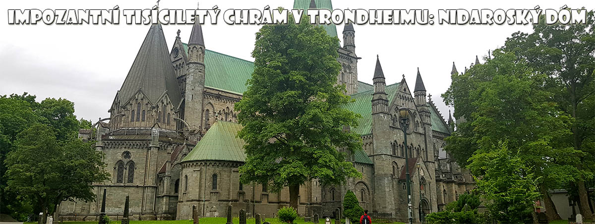 Impozantní tisíciletý chrám NIDAROSDOM v Trondheimu Impozantní tisíciletý chrám NIDAROSDOM v Trondheimu