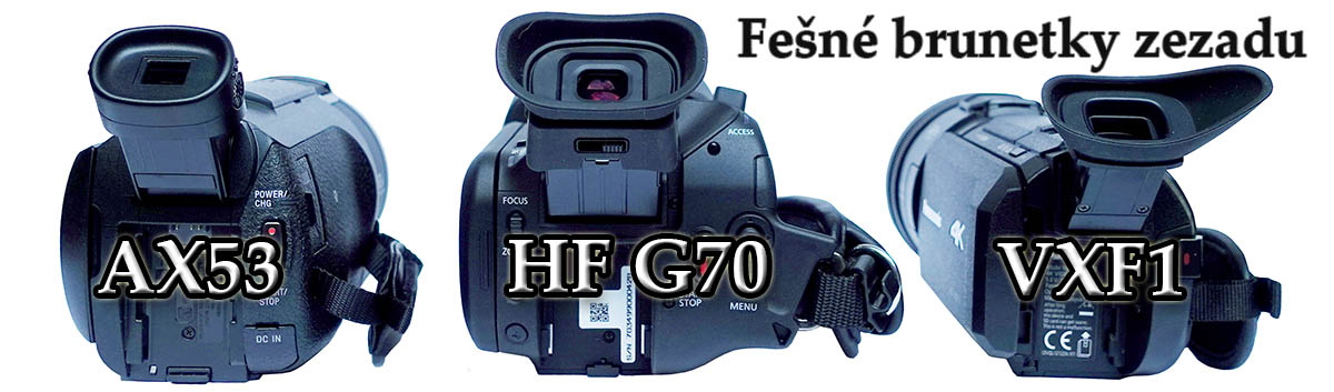 Srovnávané Videokamery AX53, G70 a VXF1 zezadu... Srovnávané Videokamery AX53, G70 a VXF1 zezadu...